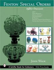 Cover of: Fenton Special Orders, 1980-present: Qvc, Mary Walrath, Martha Stewart, Cracker Barrel, Jc Penney, National Fenton Glass Society And Fenton Art Glass Club of America (Schiffer Book for Collectors)