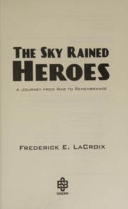 Cover of: The sky rained heroes by Frederick E. LaCroix
