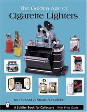 Cover of: The Golden Age of Cigarette Lighters (Schiffer Book for Collectors) by Ira Pilossof, Stuart Schneider