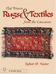 Flat-woven rugs & textiles from the Caucasus by Robert H. Nooter, Irina, Ph.D. Koshoridze, Vahram Tatikyan