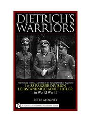 Cover of: Dietrich's Warriors: The History of the 3. Kompanie 1st Panzergrenadier Regiment 1st SS Panzer Division Leibstandarte Adolf Hitler in Word