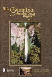 Cover of: The Columbia, America's great highway through the Cascade Mountains to the sea by Samuel Christopher Lancaster