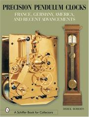 Cover of: Precision Pendulum Clocks: France, Germany, America, and Recent Advancements (Schiffer Book for Collectors)