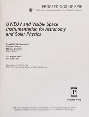 Cover of: UV/EUV and visible space instrumentation for astronomy and solar physics by Oswald H.W. Siegmund, Silvano Fineschi, Mark A. Gummin, chairs/editors ; sponsored ... by SPIE--the International Society for Optical Engineering.