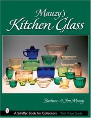 Cover of: Mauzy's Kitchen Glass (Schiffer Book for Collectors) by Barbara Mauzy, Jim Mauzy