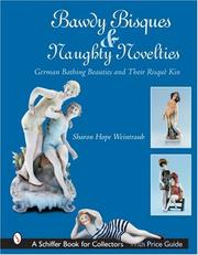 Cover of: Bawdy Bisques And Naughty Novelties: German Bathing Beauties And Their Risqu'e Kin (Schiffer Book for Collectors)