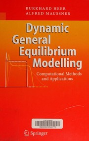 Cover of: Dynamic General Equilibrium Modelling: Computational Methods and Applications