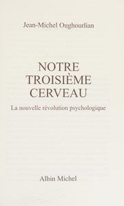 Cover of: Notre troisième cerveau by Jean-Michel Oughourlian