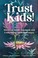 Cover of: Trust Kids!
