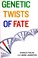 Cover of: Genetic twists of fate