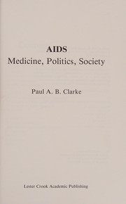 Cover of: AIDS: medicine, politics, society by Paul A. B. Clarke