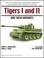 Cover of: Tigers I and II and Their Variants (Spielberger German Armor and Military Vehicle Series)