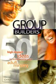 Cover of: Groupbuilders: 50 High-Impact Ideas to Revolutionize Your Adult Ministry