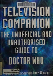 Cover of: The Television Companion: The Unofficial and Unauthorised Guide to Doctor Who