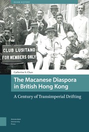 The Macanese Diaspora in British Hong Kong by Catherine S. Chan