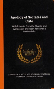Cover of: Apology of Socrates and Crito by Louis Dyer, Πλάτων, Xenophon Xenophon