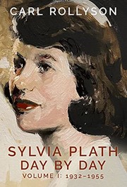 Cover of: Sylvia Plath Day by Day, Volume 1 by Carl Rollyson