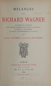 Cover of: Mélanges sur Richard Wagner: un opéra de jeunesse, une origine possible des maîtres chanteurs, Wagner et Meyerbeer, un projet d'établissement en France
