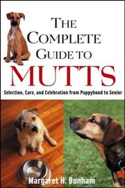 Cover of: The Complete Guide to Mutts: Selection, Care and Celebration from Puppyhood to Senior