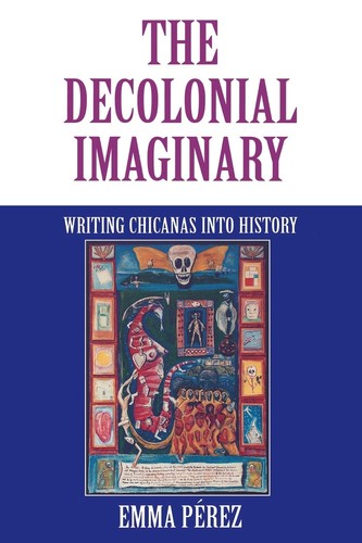 The decolonial imaginary by Pérez, Emma