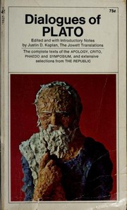 Cover of: Dialogues of Plato: The complete texts of the APOLOGY, CRITO, PHAEDO and SYMPOSIUM, and extensive selections from THE REPUBLIC