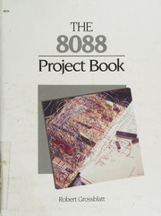 The 8088 project book by Robert Grossblatt