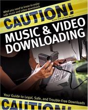 Cover of: Caution! Music & Video Downloading: Your Guide to Legal, Safe, and Trouble-Free Downloads