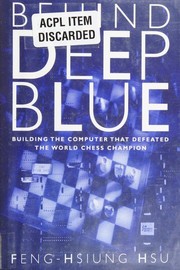 Cover of: Behind deep blue by Feng-hsiung Hsu