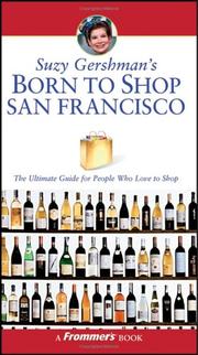 Cover of: Suzy Gershman's Born to Shop San Francisco: The Ultimate Guide for Travelers Who Love to Shop (Born To Shop)
