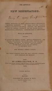 Cover of: The American new dispensatory. Containing general principles of pharmaceutick chemistry, chemical analysis of the articles of materia medica, pharmaceutick operations ... by James Thacher