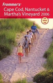 Cover of: Frommer's Cape Cod, Nantucket & Martha's Vineyard 2006 (Frommer's Complete)