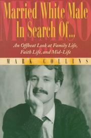 Cover of: Married white male in search of--: an offbeat look at family life, faith life, and mid-life