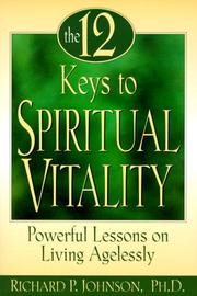 Cover of: The 12 keys to spiritual vitality: powerful lessons on living agelessly