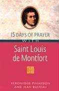 15 days of prayer with Saint Louis de Montfort by Veronique Pinardon, Jean Bulteau