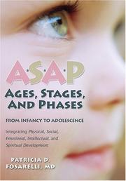 Cover of: Asap: Ages, Stages, and Phases: from Infancy to Adolescense: Integrating Physical, Social, Emotional, Intellectual, and Spiritual Development