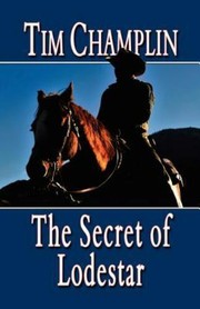 Cover of: The secret of Lodestar by Tim Champlin
