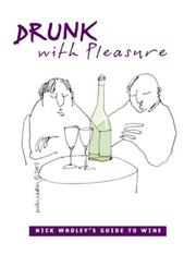 Cover of: Drunk With Pleasure: Nick Wadley's Guide to Wine