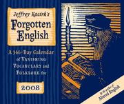 Cover of: Jeffrey Kacirks Forgotten English 2008 Calendar: A 366 Day Calendar of Vanishing Vocabulary and Folklore