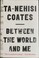 Cover of: Between the World and Me