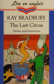 Cover of: The last circus: non-science fictions stories and exclusive interviews