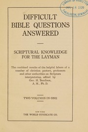 Cover of: Difficult Bible questions answered: Scriptural knowledge for the layman. The combined results of the helpful labors of a number of Christian pastors, professors, and other authorities on Scripture interpretation