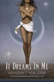 Cover of: It Dreams in Me by Kathleen O'Neal Gear