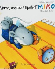 Cover of: "Mama, opstaan! Spelen!" (Een Vier Windstreken prentenboek) by Brigitte Weninger