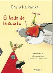 Cover of: El hada de la suerte by Cornelia Funke