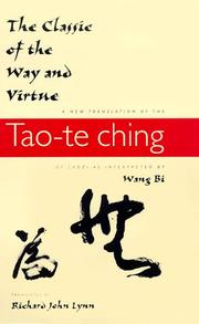 Cover of: The Classic of the Way and Virtue: A New Translation of the "Tao-te ching" of Laozi as Interpreted by Wang Bi
