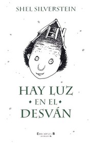 Cover of: Hay luz en el desvan (Escritura Desatada) by Shel Silverstein