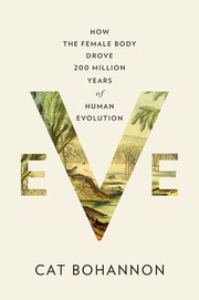 Cover of: Eve: How the Female Body Drove 200 Million Years of Evolution