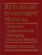 Cover of: Return on investment manual: tools and applications for managing financial results