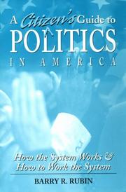 Cover of: A citizen's guide to politics in America: how the system works & and how to work the system