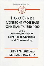 Cover of: Hakka Chinese confront Protestant Christianity, 1850-1900 by Jessie Gregory Lutz